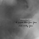 I WROTE THIS FOR YOU AND ONLY YOU