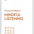 Mindful Listening (HBR Emotional Intelligence Series)