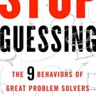 Stop Guessing
