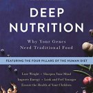 Deep Nutrition: Why Your Genes Need Traditional Food