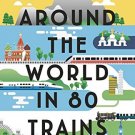 Around the World in 80 Trains