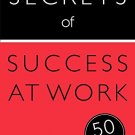 SECRETS OF SUCCESS AT WORK