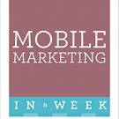 Mobile Marketing in a Week