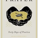 Prayer: Forty Days of Practice