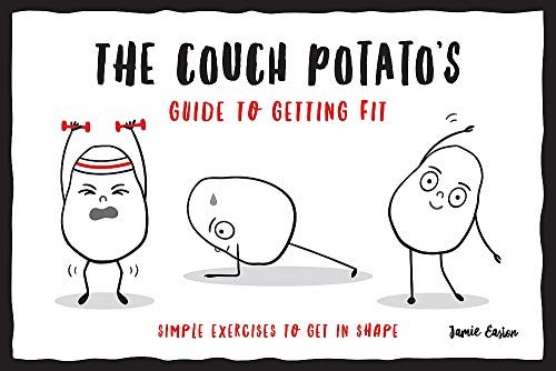 The Couch Potatos Guide to Getting Fit - Simple Exercises to Get in Shape