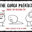 The Couch Potatos Guide to Getting Fit - Simple Exercises to Get in Shape