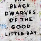 All You Who Vote Tomorrow OR The Black Dwarves of the Good Little Bay
