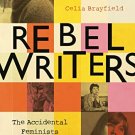 Rebel Writers: The Accidental Feminists