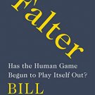Falter: Has the Human Game Begun to Play Itself Out