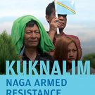 KUKNALIM : NAGA ARMED RESISTANCE