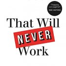 That Will Never Work: The Birth of Netflix and the Amazing Life of an Idea