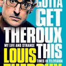 Gotta Get Theroux This