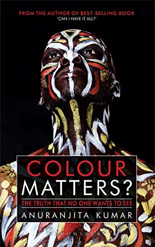 Colour Matters?: The Truth That No One Wants To See