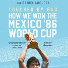 Touched By God: How We Won the Mexico 86 World Cup