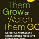 Help Them Grow or Watch Them Go