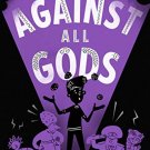 Who Let The Gods Out? #4: Against All Gods