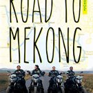 Road to Mekong Four Women, Six Countries,