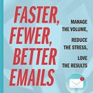 Faster, Fewer, Better Emails