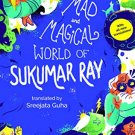 The Mad and Magical World of Sukumar Ray