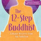 The 12-Step Buddhist 10th Anniversary Edition