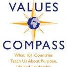 The Values Compass: What 101 Countries Teach Us About Purpose , Life & Leadership