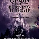 UPON A BURNING THRONE- PART 2
