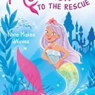 MERMAIDS TO THE RESCUE #1: NIXIE MAKES WAVES
