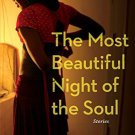 The Most Beautiful Night of the Soul: Stories