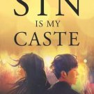 MY ONLY SIN IS MY CASTE
