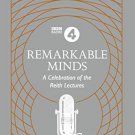 Remarkable Minds: A Celebration of the Reith Lectures