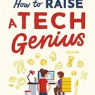 How To Raise A Tech Genius
