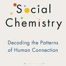 Social Chemistry: Decoding the Patterns of Human Connection