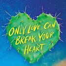 Only Love Can Break Your Heart