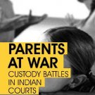 Parents at War: Custody Battles in Indian Courts