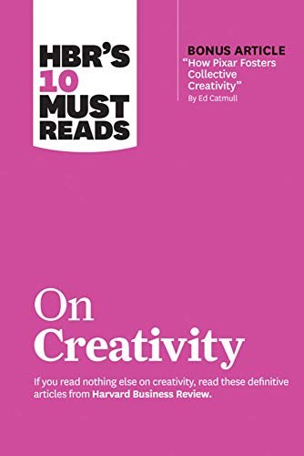 HBRs 10 Must Reads on Creativity