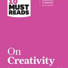 HBRs 10 Must Reads on Creativity