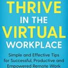 How to Thrive in the Virtual Workplace