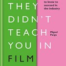 What They Didnt Teach You in Film School