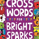 Crosswords for Bright Sparks: For Ages 7 to 9