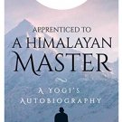 APPRENTICED TO A HIMALAYAN MASTER