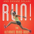 Run!: The Ultimate Mind-Body Fitness Guide