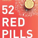 52 Red Pills: A New-Age Playbook to Become Healthy, Wealthy and Wise