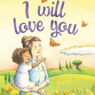 I Will Love You