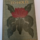 To Have And to Hold by Mary Johnston HC, Lovely Inscription from 1900