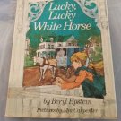 Lucky, Lucky White Horse Beryl Epstein & Mia Carpenter Hardcover w/ Dust Jacket