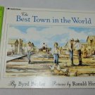 The Best Town in the World by Byrd Baylor, Illustrated by Ronald Himler PB 1986