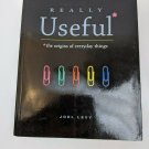 Really Useful The Origins of Everyday Things by Joel Levy (2002, Paperback)