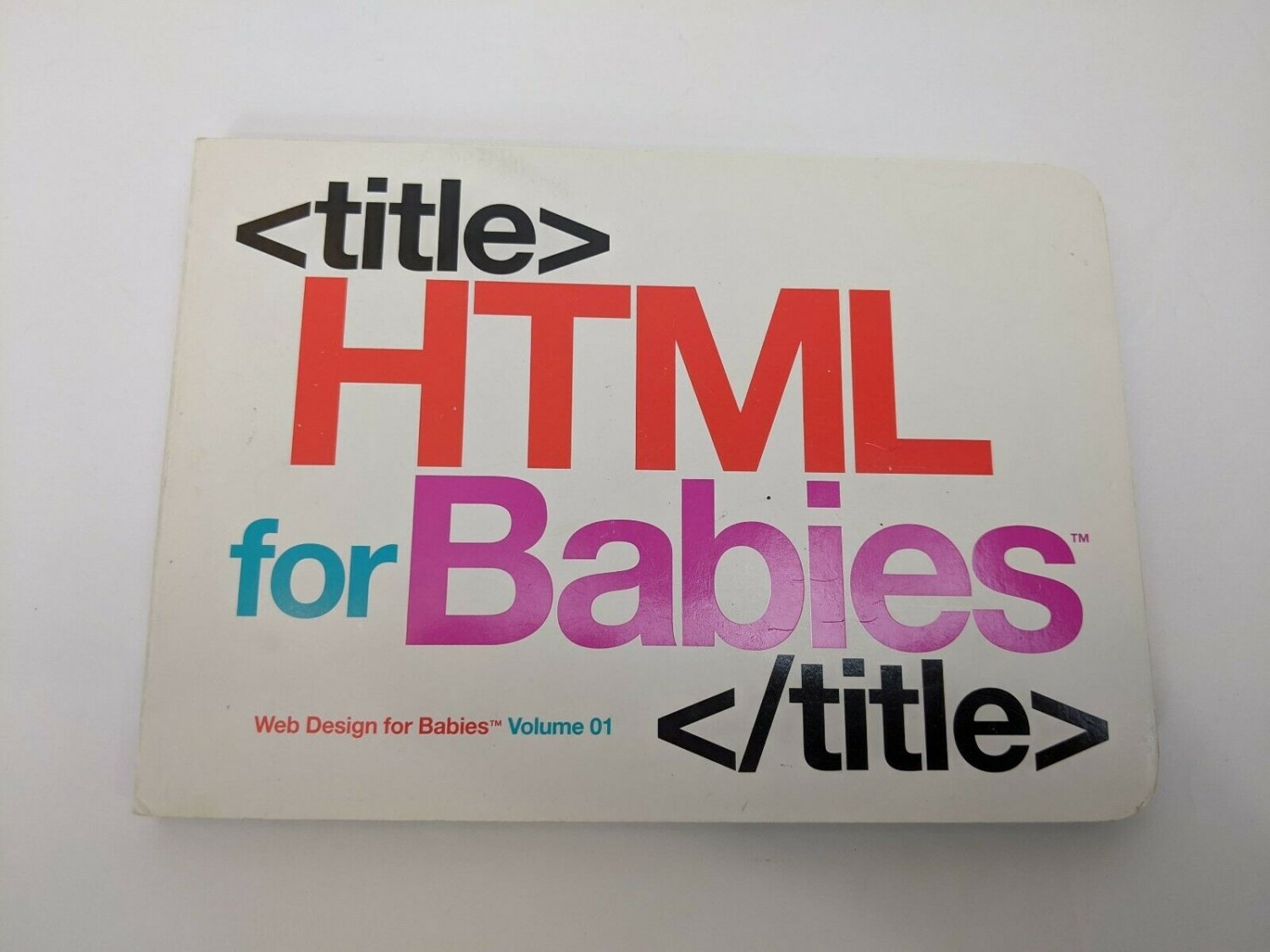 HTML for Babies Web Design for Babies Vol 1 by John C Vanden-Heuvel