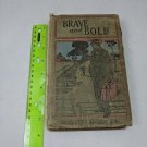 Brave and Bold by Horatio Alger Jr. Early 1900's HC Train Station INCOMPLETE