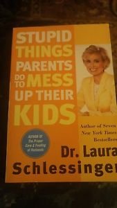 Stupid Things Parents do to Mess Up Their Kids Paperback Book
